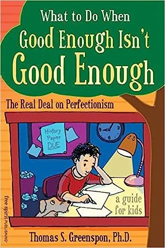 What To Do When Good Enough Isn’t Enough: The Real Deal on Perfection by Thomas Greenspun