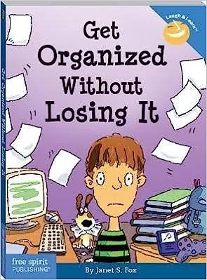 Getting Organized Without Losing It by Janet Fox