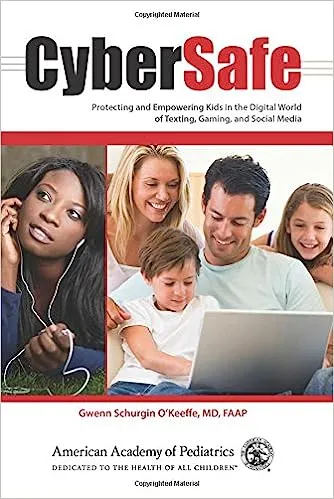 CyberSafe. Protecting and Empowering Kids in the Digital World of Texting and Social Media by Gween Schugin O’Keeffe