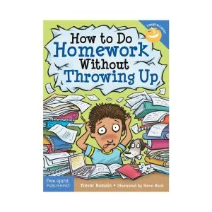 How to do Homework without Throwing Up by Elizabeth Verdick & Marjorie Lisovskis
